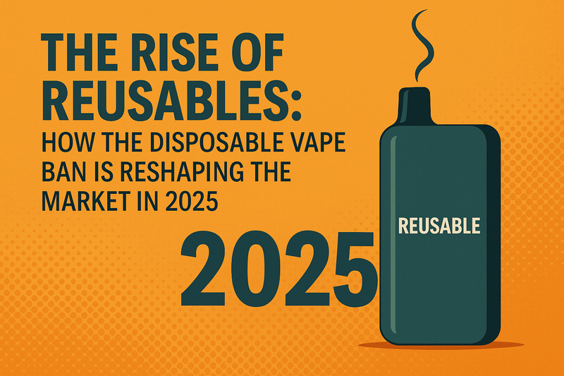 🚫 Disposable Vape Ban 2025: A Market Game-Changer
