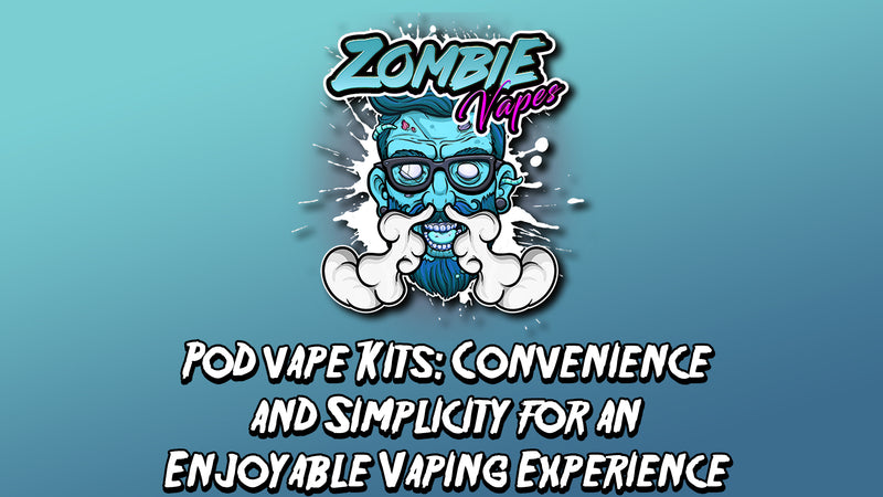 Pod Kits: Convenience and simplicity for an enjoyable vaping experience